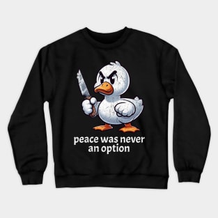 Peace Was Never An Option Angry Goose Murderous Knife Crewneck Sweatshirt